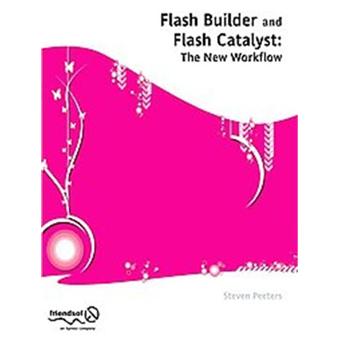 The Flash Builder and Flash Catalyst: The New Workflow - Paperback - 2010 - 1